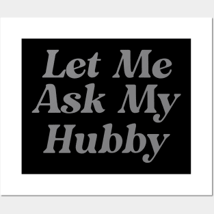 Let Me Ask My Hubby Funny Posters and Art